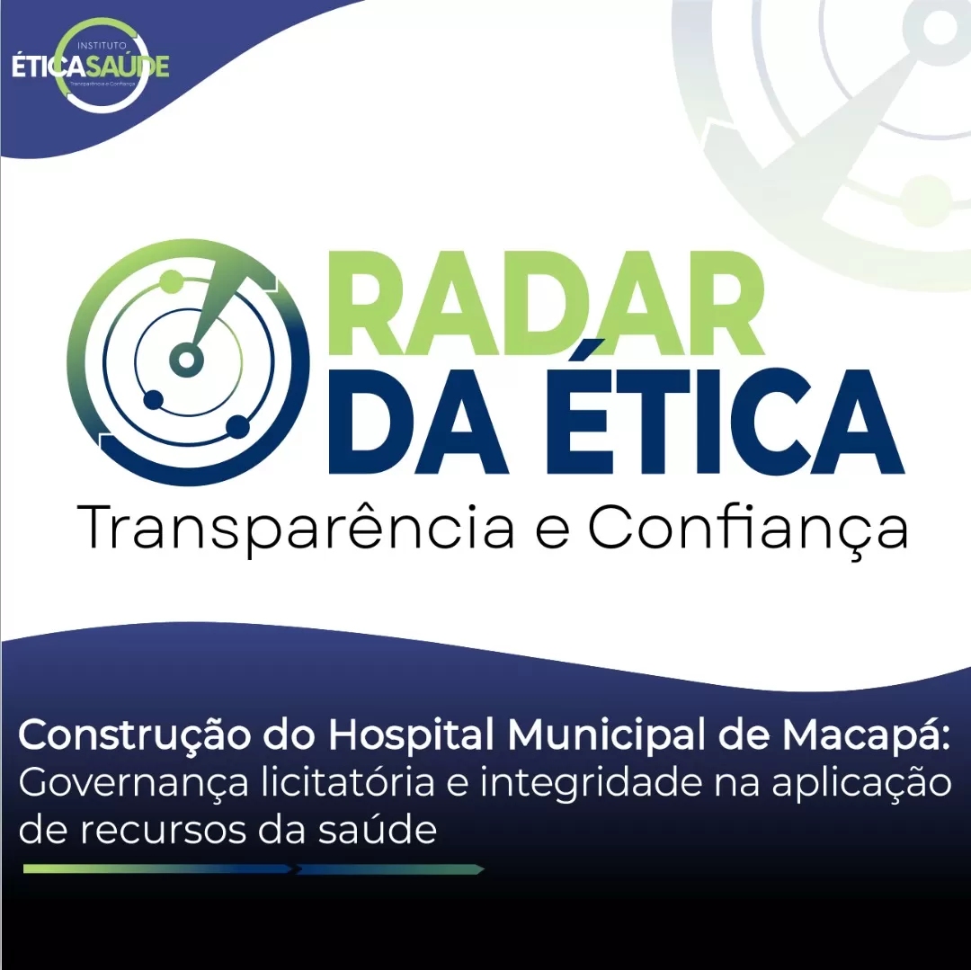 Construção do Hospital Municipal de Macapá: Governança licitatória e integridade na aplicação de recursos da saúde