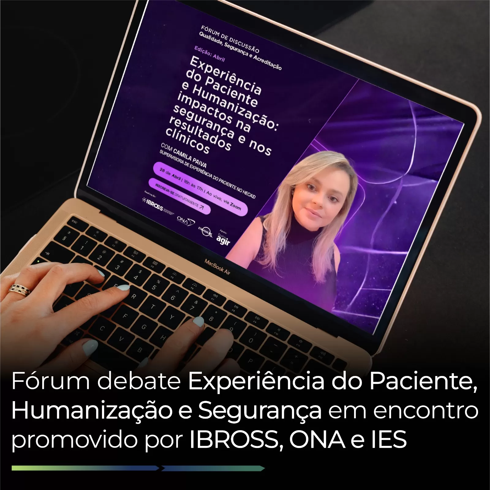Fórum debate Experiência do Paciente, Humanização e Segurança em encontro promovido por IBROSS, ONA e IES