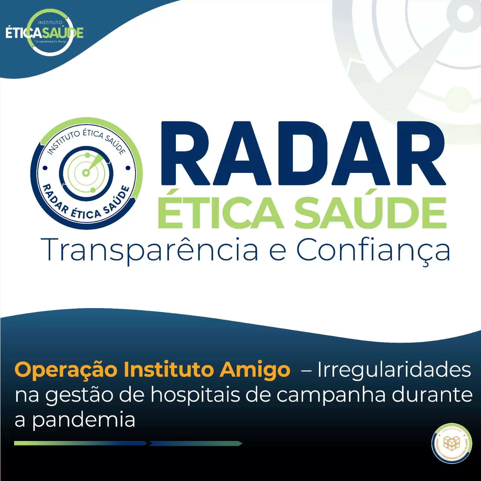 OPERAÇÃO INSTITUTO AMIGO – IRREGULARIDADES NA GESTÃO DE HOSPITAIS DE CAMPANHA DURANTE A PANDEMIA