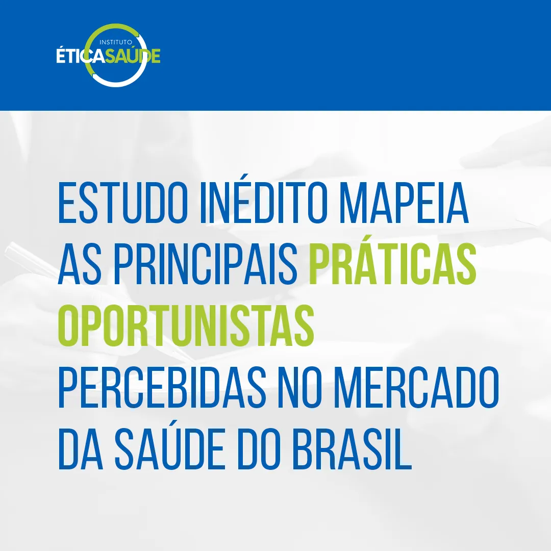 Instituto Ética Saúde mapeia principais práticas antiéticas, fraudes e  ilegalidades do mercado da saúde